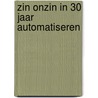 Zin onzin in 30 jaar automatiseren by Klooster