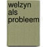 Welzyn als probleem