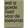 Wat is goede raad voor de toekomst door Doek