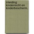 Inleiding kinderrecht en kinderbescherm.