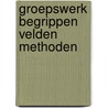 Groepswerk begrippen velden methoden by Nykerk