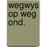 Wegwys op weg ond. door Rudolph