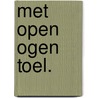 Met open ogen toel. by Rutgers Loeff Basenau