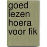 Goed lezen hoera voor fik by Unknown