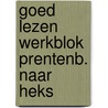 Goed lezen werkblok prentenb. naar heks door Onbekend