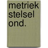 Metriek stelsel ond. door Onbekend