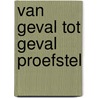 Van geval tot geval proefstel by Algera