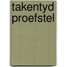 Takentyd proefstel by Unknown