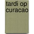 Tardi op curacao