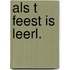 Als t feest is leerl.