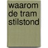 Waarom de tram stilstond
