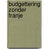 Budgettering zonder franje