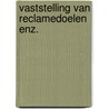 Vaststelling van reclamedoelen enz. by Colley