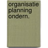 Organisatie planning ondern. by Putten