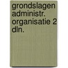 Grondslagen administr. organisatie 2 dln. by Jans