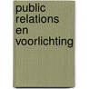 Public relations en voorlichting door J.N.A. Groenendijk