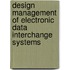 Design management of electronic data interchange systems