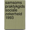 Samsoms praktykgids sociale zekerheid 1993 door Onbekend