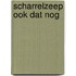 Scharrelzeep ook dat nog