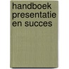Handboek presentatie en succes door Onbekend