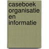 Caseboek organisatie en informatie by W. Jansen