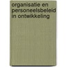 Organisatie en personeelsbeleid in ontwikkeling by N.H.M. Dekker