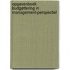 Opgavenboek budgettering in management-perspectief by C. van der Enden
