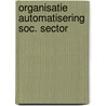 Organisatie automatisering soc. sector door Mreyen