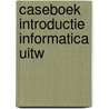 Caseboek introductie informatica uitw door Onbekend