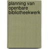 Planning van openbare bibliotheekwerk by Dekker
