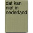 Dat kan niet in nederland