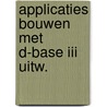 Applicaties bouwen met d-base iii uitw. door Smit