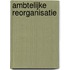 Ambtelijke reorganisatie