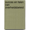 Succes en falen van overheidsbeleid by J.Th.A. Bressers