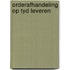 Orderafhandeling op tyd leveren