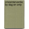 Crisisinterventie by dag en onty door Bont