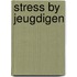 Stress by jeugdigen