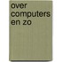 Over computers en zo