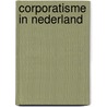 Corporatisme in nederland door Onbekend