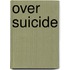 Over suicide