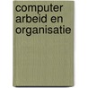 Computer arbeid en organisatie door Weenen