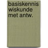 Basiskennis wiskunde met antw. by Wymans