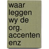 Waar leggen wy de org. accenten enz by Starreveld