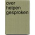 Over helpen gesproken