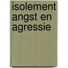 Isolement angst en agressie by Ploeg
