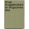 Drugs druggebruikers en drugscenes diss. by J.M. Cohen
