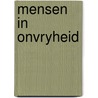 Mensen in onvryheid by Unknown