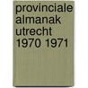 Provinciale almanak utrecht 1970 1971 door Kuppers