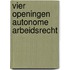 Vier openingen autonome arbeidsrecht