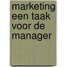 Marketing een taak voor de manager door Bauduin